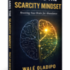 Breaking the Scarcity Mindset: Rewiring Your Brain for Abundance