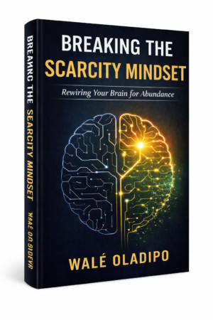 Breaking the Scarcity Mindset: Rewiring Your Brain for Abundance