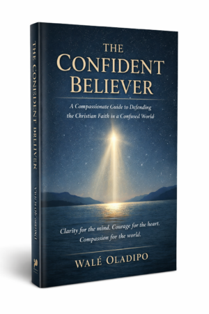 The Confident Believer: A Compassionate Guide to Defending the Christian Faith in a Confused World